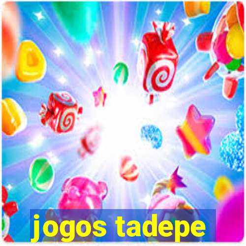 jogos tadepe